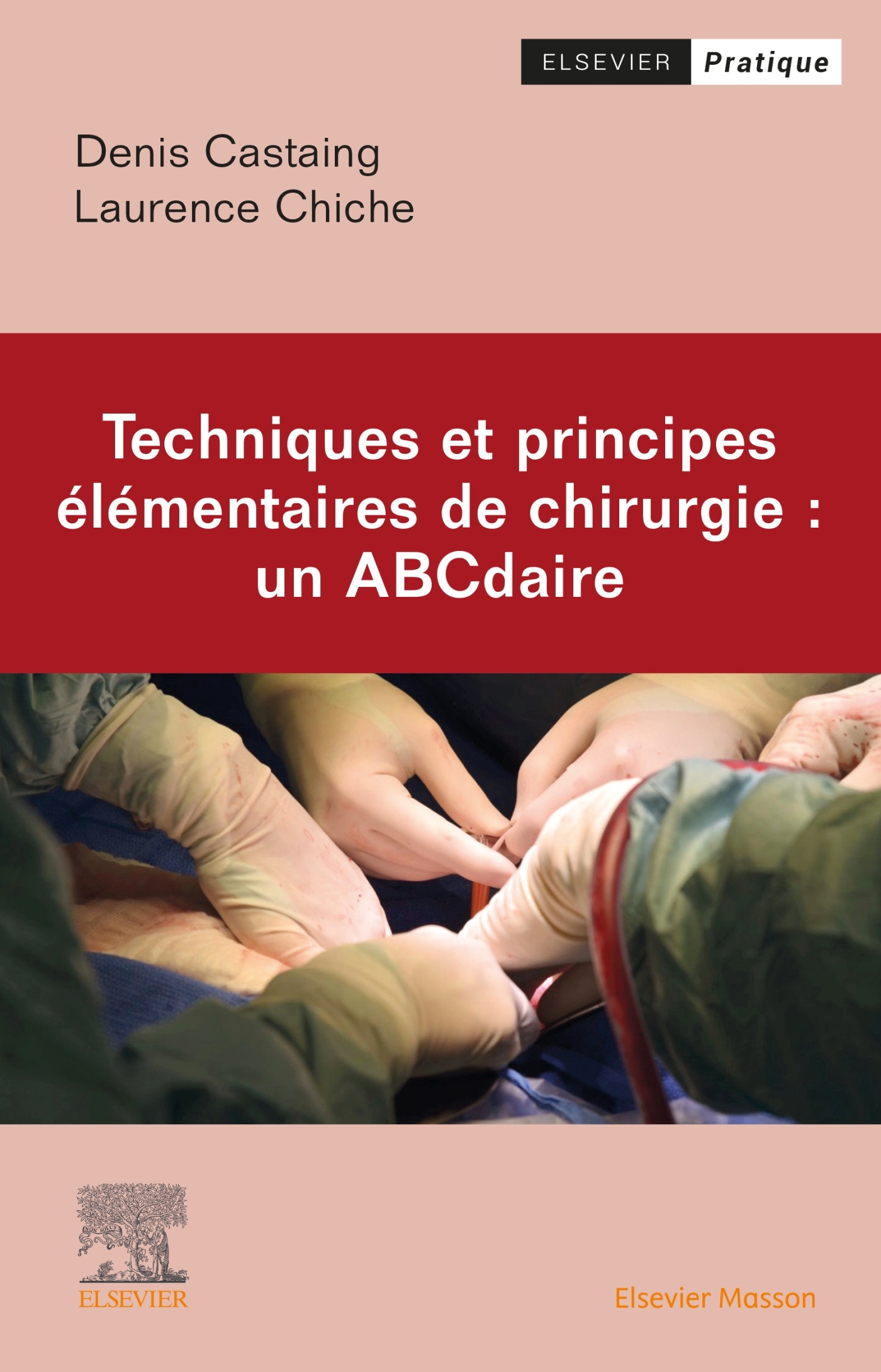 Techniques et principes élémentaires de chirurgie : un ABCdaire, Techn Ppes Elementaires A A Z (9782294778230-front-cover)