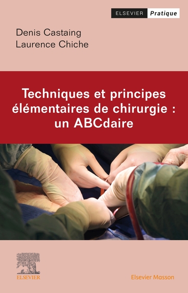 Techniques et principes élémentaires de chirurgie : un ABCdaire, Techn Ppes Elementaires A A Z (9782294778230-front-cover)