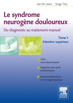 Le syndrome neurogène douloureux. Du diagnostic au traitement manuel - Tome 1, Membre supérieur (9782294711404-front-cover)