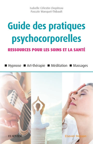 Guide des pratiques psychocorporelles, 25 techniques (relaxation, hypnose, art-thérapie, toucher, etc.) (9782294758584-front-cover)