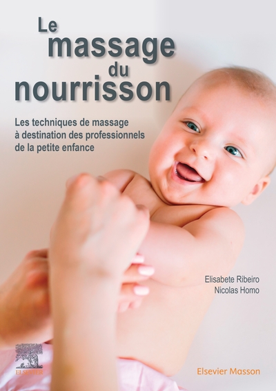Le massage du nourrisson, Les techniques de massage à destination des professionnels de la petite enfance (9782294762598-front-cover)