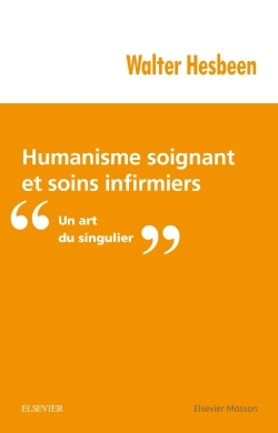 Humanisme soignant et soins infirmiers, Un art du singulier (9782294751677-front-cover)