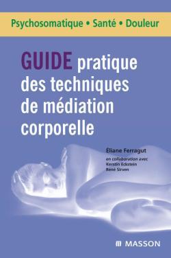 Guide pratique des techniques de médiation corporelle, Du projet thérapeutique à la mise en oeuvre (9782294710407-front-cover)