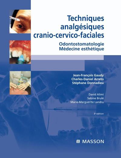 Techniques analgésiques cranio-cervico-faciales, Odontostomatologie - Médecine esthétique (9782294706080-front-cover)