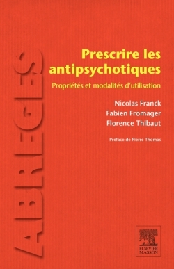 Prescrire les antipsychotiques, Propriétés et modalités d¿utilisation (9782294746338-front-cover)