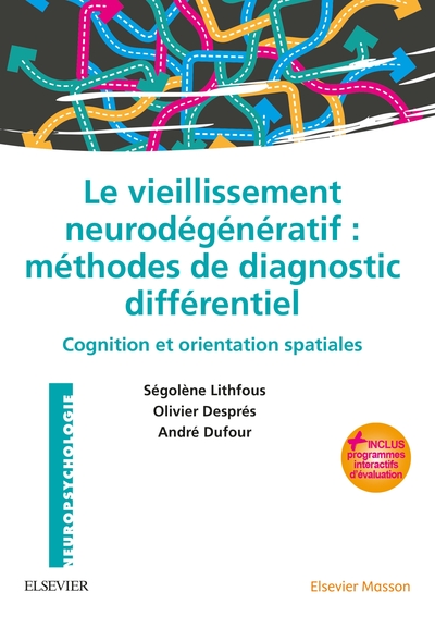 Le vieillissement neurodégénératif : méthodes de diagnostic différentiel, Cognition et orientation spatiales - avec programmes i (9782294755613-front-cover)