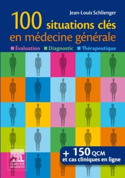 100 situations clés en médecine générale, Évaluation, Diagnostic, Thérapeutique (9782294727054-front-cover)