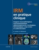 IRM en pratique clinique, Imagerie neuroradiologique, musculosquelettique, abdominopelvienne, oncologique, hématologique, corp (9782294725029-front-cover)