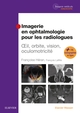 Imagerie en ophtalmologie pour les radiologues, Oeil, orbite, vision, oculomotricité (9782294754463-front-cover)