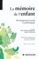 La mémoire de l'enfant, Développement normal et pathologique (9782294705090-front-cover)