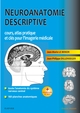 Neuroanatomie descriptive, Cours, atlas pratique et clés pour l'imagerie médicale (9782294761287-front-cover)
