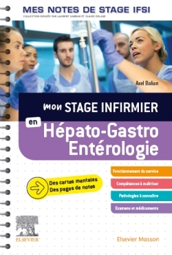Mon stage infirmier en Hépato-Gastro-Entérologie. Mes notes de stage IFSI, Je réussis mon stage ! (9782294774836-front-cover)
