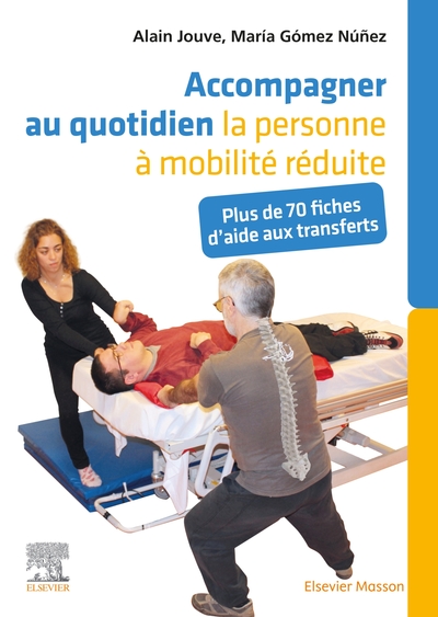 Accompagner au quotidien la personne à mobilité réduite, Plus de 70 fiches d'aide aux transferts (9782294770814-front-cover)