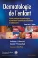 Dermatologie de l'enfant, Guide pratique des pathologies et infections cutanées du nourrisson à l'adolescent (9782294758522-front-cover)