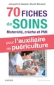 70 fiches de soins pour l'auxiliaire de puériculture, Prise en charge de l'enfant en maternité, crèche et PMI (9782294757136-front-cover)