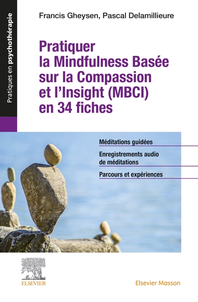 Pratiquer la Mindfulness basée sur la Compassion et l'Insight (MBCI) en 34 fiches, + toutes les méditations guidées au format au (9782294754869-front-cover)