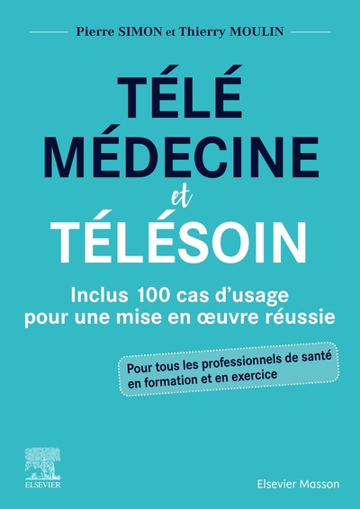 Télémédecine et télésoin, Inclus 100 cas d'usage pour une mise en oeuvre réussie (9782294775444-front-cover)