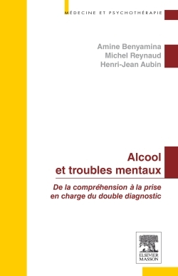Alcool et troubles mentaux, De la compréhension à la prise en charge du double diagnostic (9782294727368-front-cover)