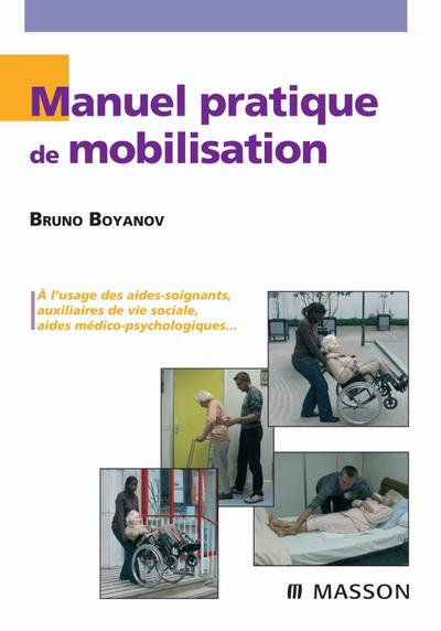 Manuel pratique de mobilisation, à l'usage des aides-soignants, auxiliaires de vie sociale, des aides médico-psychologiques... (9782294709913-front-cover)