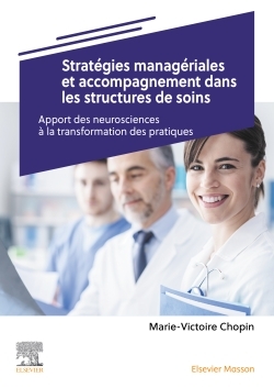 Stratégies managériales et accompagnement dans les structures de soins, Apport des neurosciences à la transformation des pratiqu (9782294779992-front-cover)