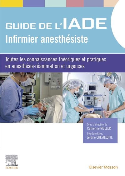 Guide de l'IADE - Infirmier anesthésiste, Toutes les connaissances théoriques et pratiques en anesthésie-réanimation et urgences (9782294755446-front-cover)