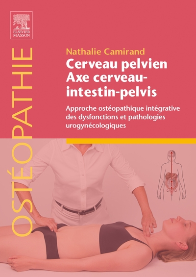 Cerveau pelvien - axe cerveau-intestin-pelvis, Approche ostéopathique intégrative des dysfonctions et pathologies urogynécologiq (9782294774294-front-cover)