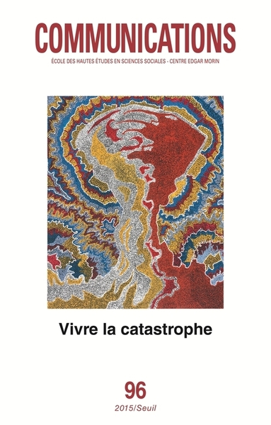 "Communications, n° 96. ""Vivre la catastrophe""" (9782021219470-front-cover)