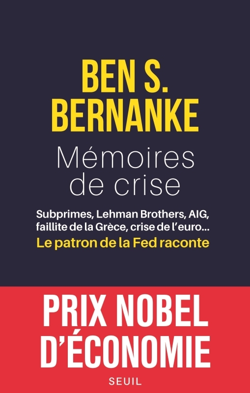 Mémoires de crise, Subprimes, Lehman Brothers, AIG, faillite de la Grèce, crise de leuro Le patron de la Fed raconte (9782021231540-front-cover)