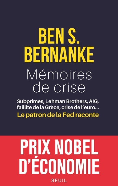 Mémoires de crise, Subprimes, Lehman Brothers, AIG, faillite de la Grèce, crise de leuro Le patron de la Fed raconte (9782021231540-front-cover)