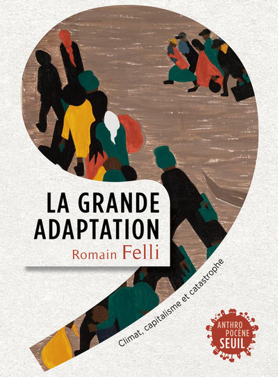 La Grande Adaptation, Climat, capitalisme et catastrophe (9782021288940-front-cover)