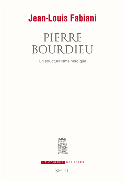 Pierre Bourdieu, Un structuralisme héroïque (9782021290325-front-cover)