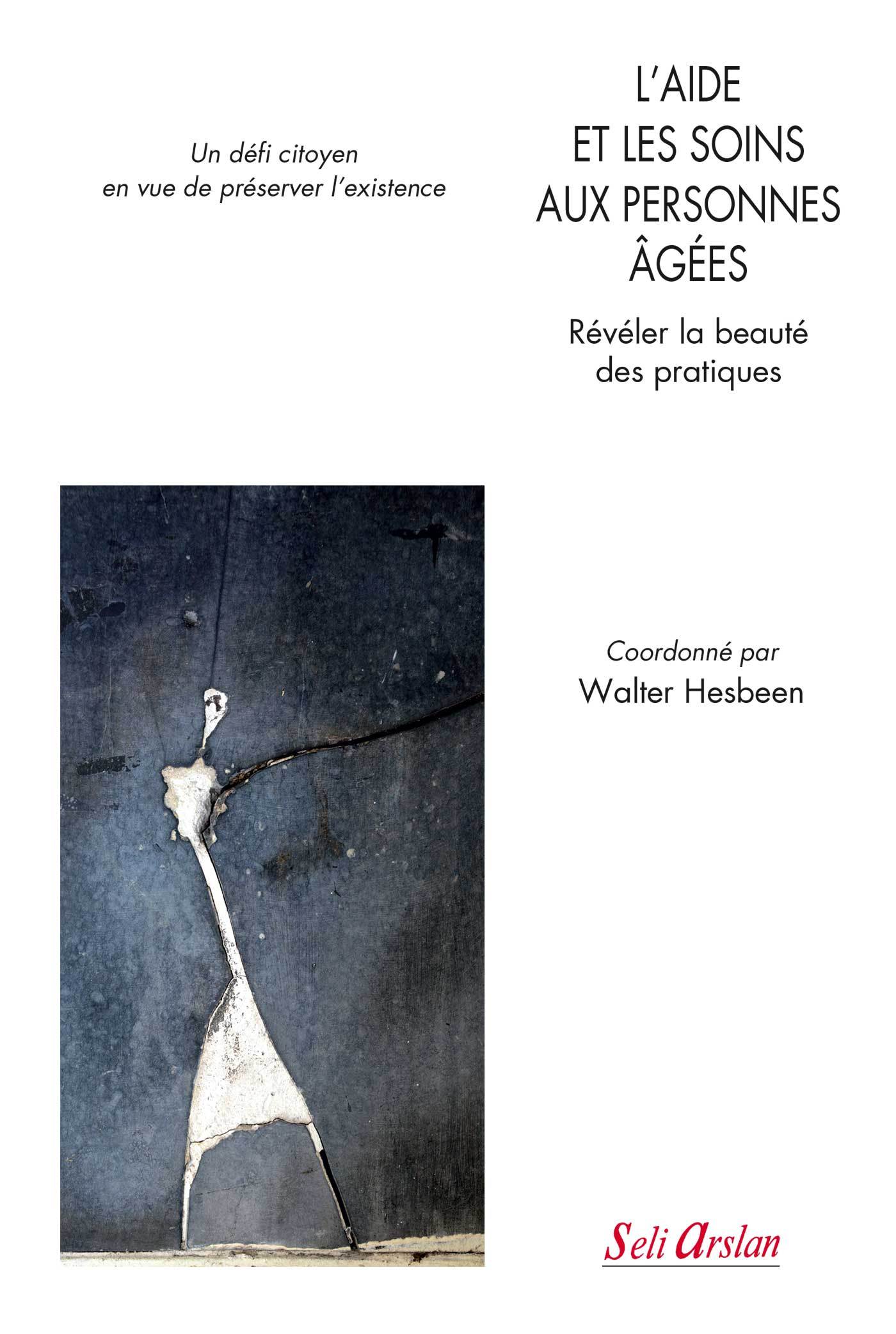 L’aide et les soins aux personnes âgées, Révéler la beauté des pratiques – Un défi citoyen en vue de préserver l’existence (9782842762636-front-cover)