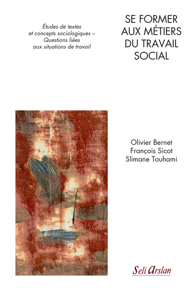 Se former aux métiers du travail social, Études de textes et concepts sociologiques - Questions liées aux situations de travail (9782842762476-front-cover)