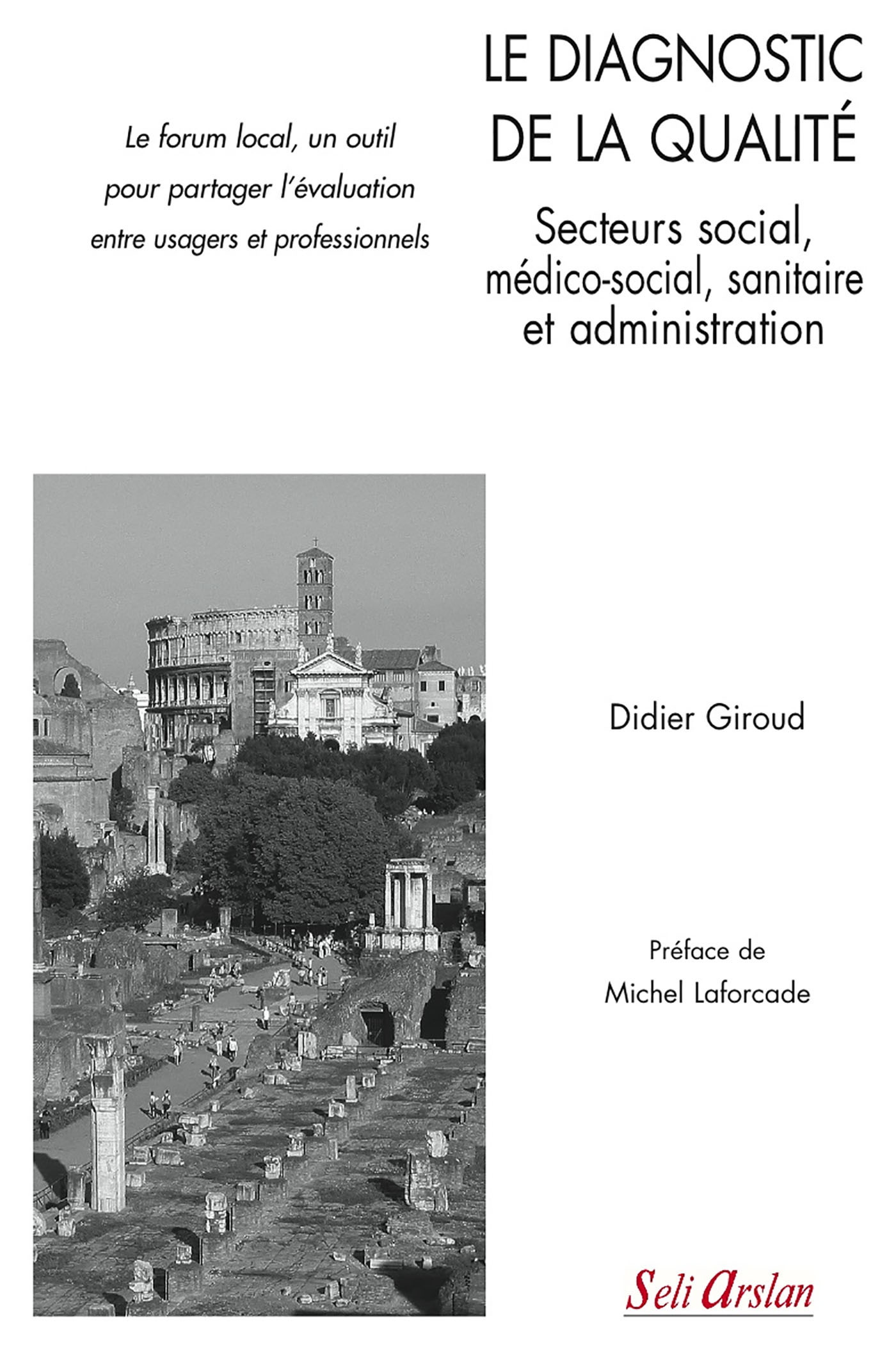 Le diagnostic de la qualité - Secteurs social, médico-social, sanitaire et administration, Le forum local, un outil pour partage (9782842761868-front-cover)