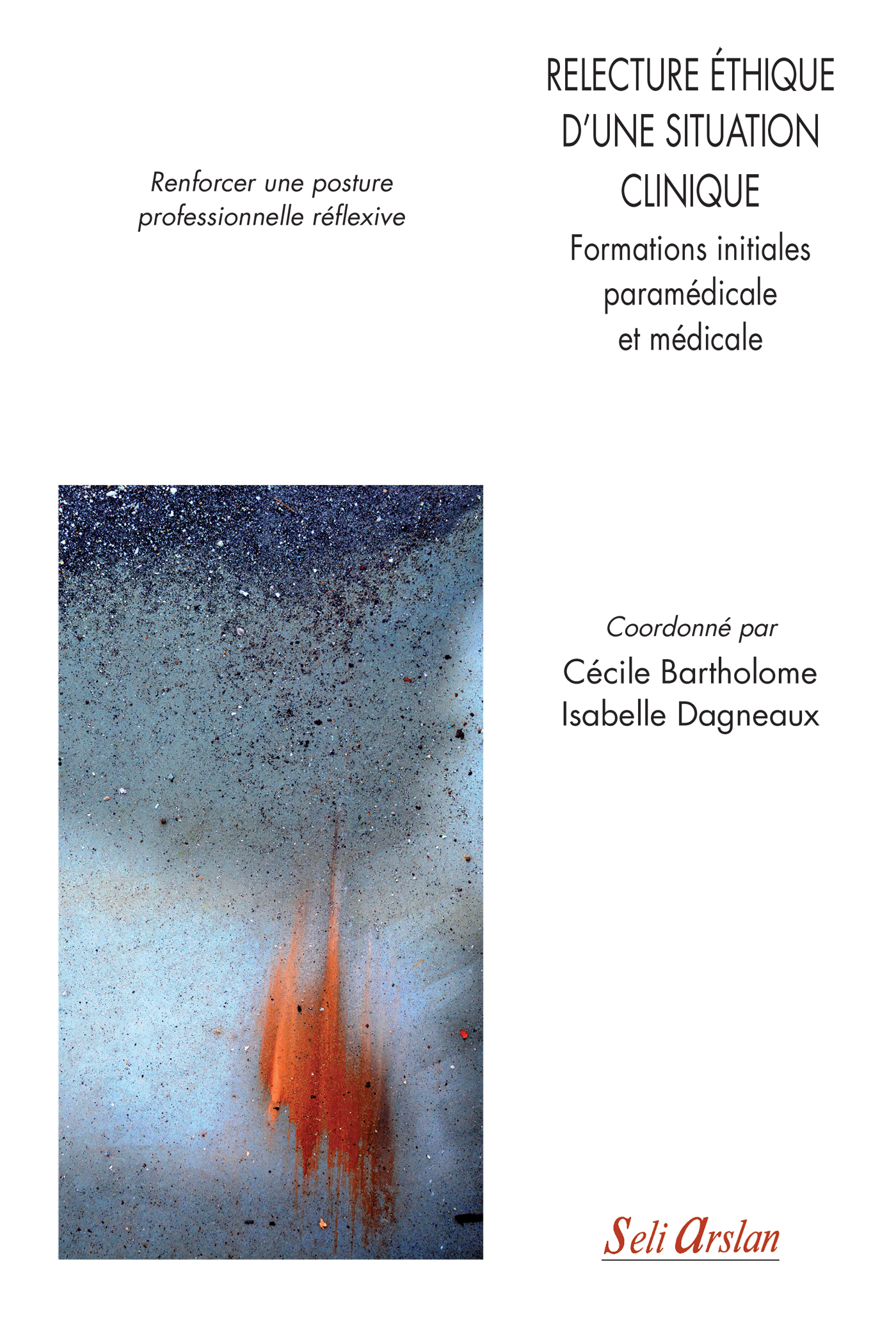 Relecture éthique d’une situation clinique - Formations initiales paramédicale et médicale, Renforcer une posture professionnell (9782842762216-front-cover)