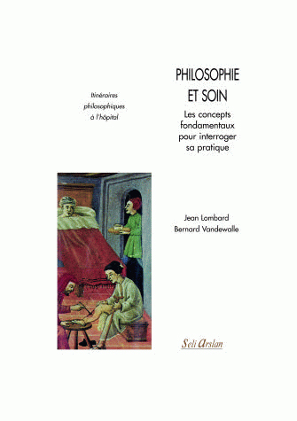Philosophie et soins. Conceptes fondamentaux pour interroger sa pratique, Itinéraires philosophiques à l'hôpital (9782842761486-front-cover)
