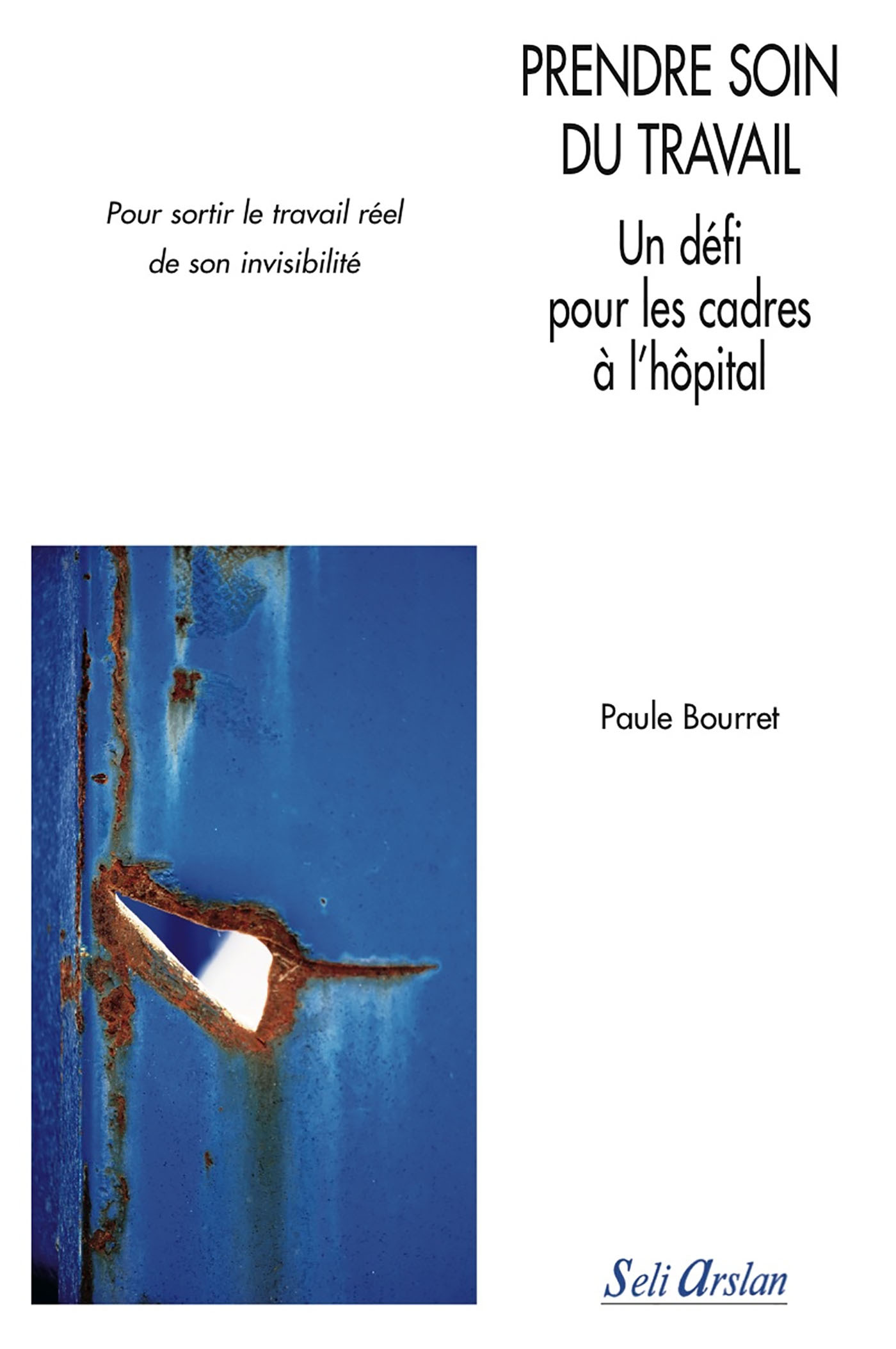 Prendre soin du travail - Un défi pour les cadres à l'hôpital, Pour sortir le travail réel de son invisibilité (9782842761714-front-cover)