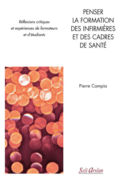 Penser la formation des infirmières et des cadres de santé, Réflexions critiques et expériences de formateurs et d'étudiants (9782842762155-front-cover)