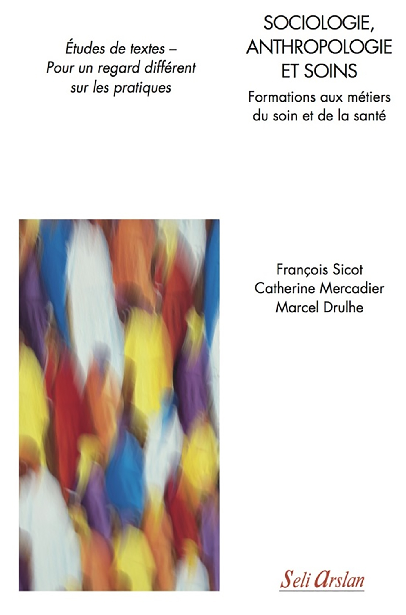 Sociologie, anthropologie et soins - Formations aux métiers du soin et de la santé, Études de textes - Pour un regard différent  (9782842762025-front-cover)