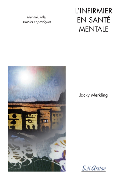 L’infirmier en santé mentale, Identité, rôle, savoirs et pratiques (9782842762261-front-cover)