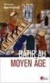 Bâtir au Moyen Âge (9782271082558-front-cover)