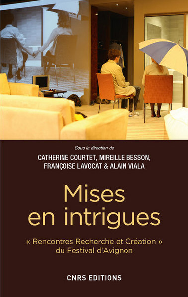 Mises en intrigues - Rencontre Recherche et créations du festival d' Avignon (9782271091932-front-cover)