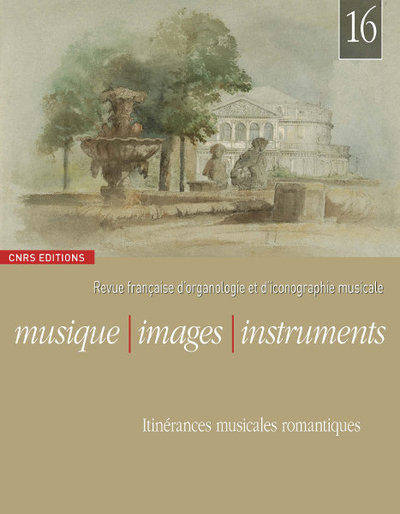 Musique, Images, Instruments n°16 - Itinérances musicales romantiques (9782271091949-front-cover)