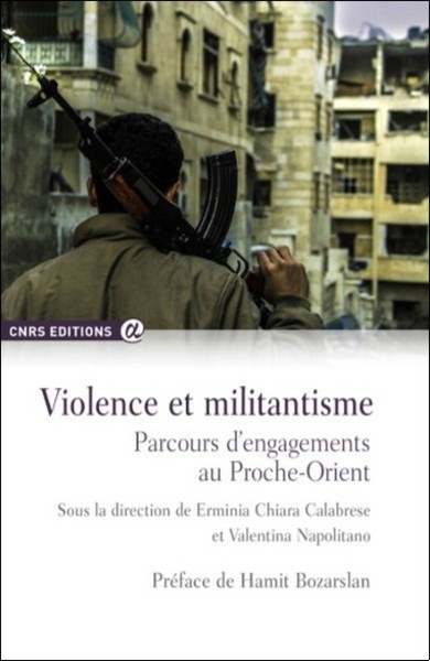 Violence et militantisme - Parcours d'engagementsau Proche-Orient (9782271091635-front-cover)