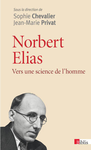 Norbert Elias. Vers une science de l'homme (9782271079671-front-cover)