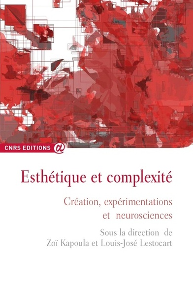 Esthétique et complexité - Création, expérimentations et neuroscience (9782271071699-front-cover)