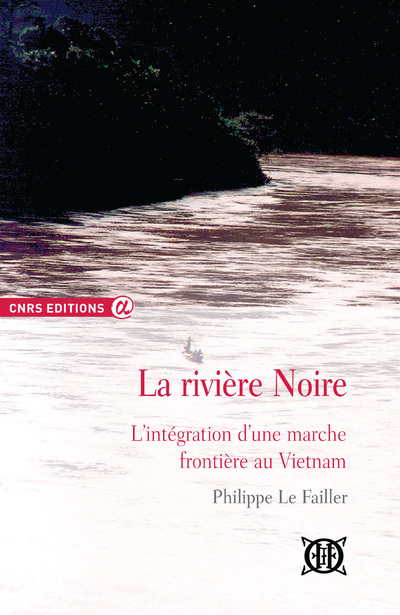 La rivière noire - L'intégration d'une marche frontière au Vietnam (9782271081483-front-cover)