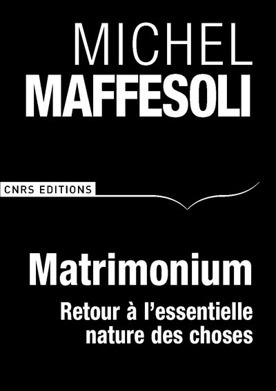 Matrimonium. Petit traité d'écosophie (9782271069092-front-cover)