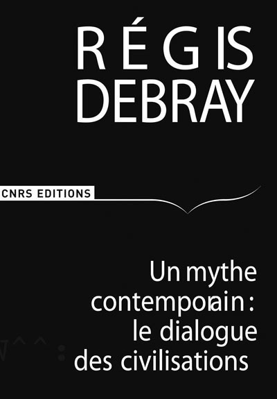 Un mythe contemporain: le dialogue des civilisations (9782271066299-front-cover)
