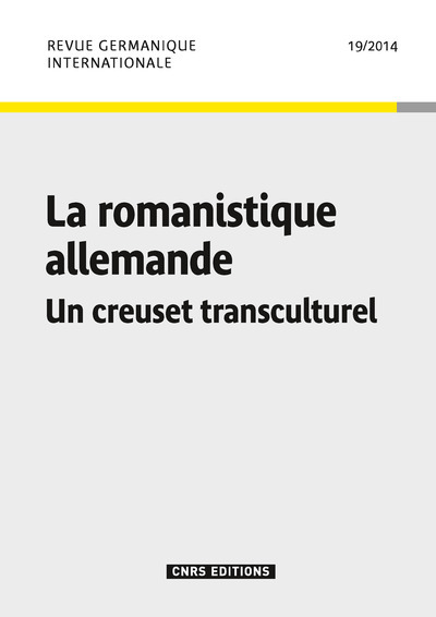 Revue Germanique Internationale 19 - La romanistique allemande. Un creuset transculturel (9782271079299-front-cover)